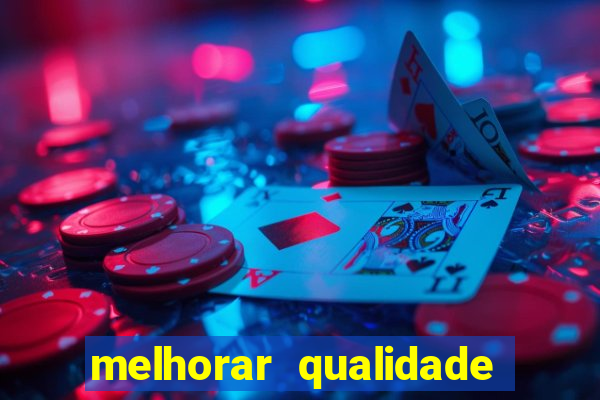 melhorar qualidade da foto ia online